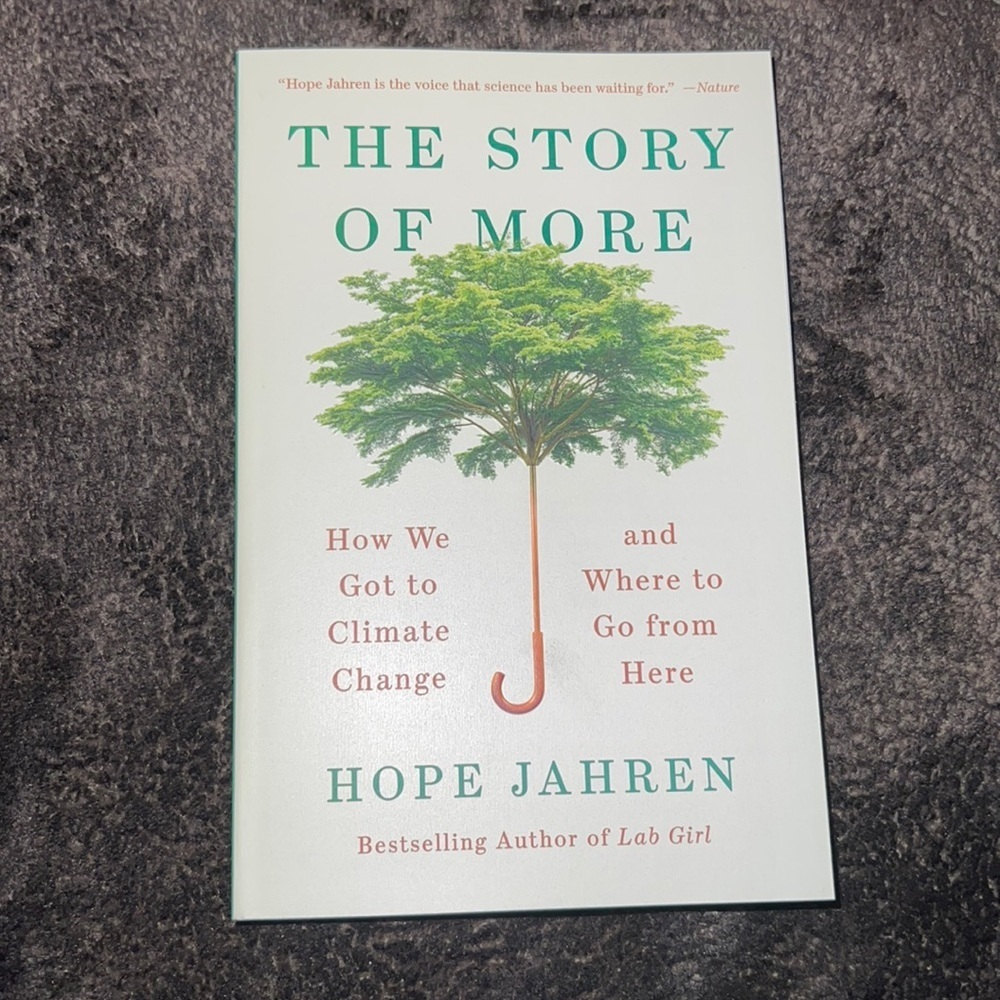 "Hope Jahren is the voice that science has been waiting for."
THE STORY
OF
MORE